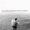 The Current the River and the Undertow - EP album lyrics, reviews, download