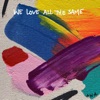 We Love All the Same - Single