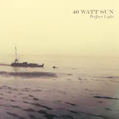 Perfect Light by 40 Watt Sun album reviews, ratings, credits