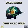 You Need War - Single album lyrics, reviews, download