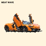 Meat Wave - Ridiculous Car