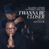 I Wanna Be Closer (feat. Eric Nolan & Tony Exum Jr.) - Single