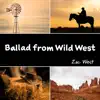 Ballad from Wild West - Single album lyrics, reviews, download