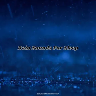 Rain Sounds For Sleep by Derrol, Rain Sounds & Rain Sounds For Sleep album reviews, ratings, credits
