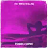 I Just Wanted to Tell You - EP album lyrics, reviews, download