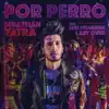 Stream & download Por Perro (feat. Luis Figueroa & Lary Over)