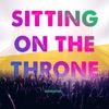Sitting on the Throne - Single