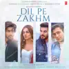 Dil Pe Zakhm - Single album lyrics, reviews, download