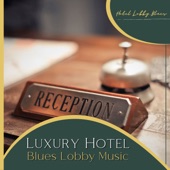 Luxury Hotel - Blues Lobby Music artwork