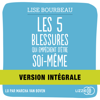 Les cinq blessures qui empêchent d'être soi-même - Lise Bourbeau