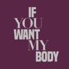 If You Want My Body - Single