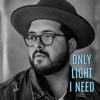 Only Light I Need - Single