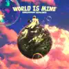 World Is Mine - Single album lyrics, reviews, download