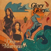 Dea Matrona - Glory, Glory (I Am Free)