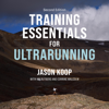 Training Essentials for Ultrarunning: Second Edition (Unabridged) - Jason Koop, Jim Rutberg & Corrine Malcolm