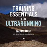 Training Essentials for Ultrarunning: Second Edition (Unabridged)
