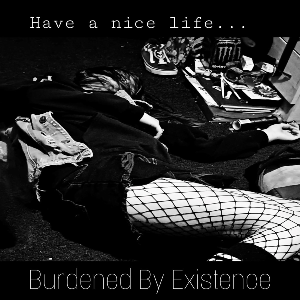  Burdened By Existence By Have A Nice Life On Apple Music