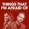Things That I'm Afraid Of (feat. Tasha Layton) artwork