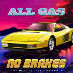 All Gas No Brakes by THE Dope Collection album reviews, ratings, credits