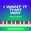 I Want It That Way (Piano Version) - Pianostalgia FM