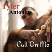 Tyler Antonius - Call On Me