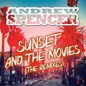 Andrew Spencer - Sunset And The Movies - Jason Parker Remix