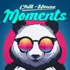 Chill-House Moments album lyrics, reviews, download