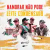 Namorar Não Pode/ Leite Condensado (Ao Vivo) - Single album lyrics, reviews, download