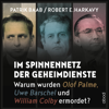 Im Spinnennetz der Geheimdienste : Warum wurden Olof Palme, Uwe Barschel und William Colby ermordet? - Patrik Baab