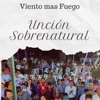 Viento Más Fuego - Unción Sobrenatural