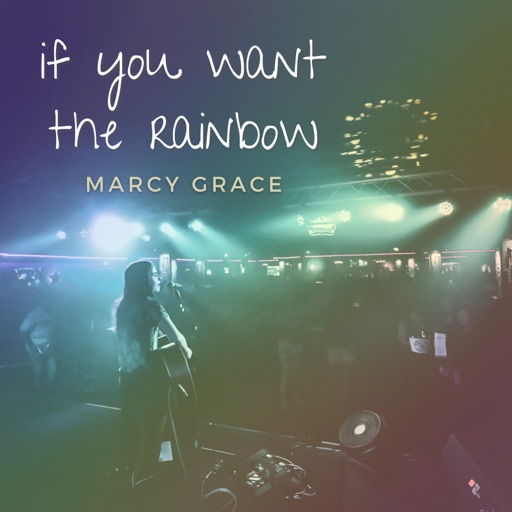 Art for If You Want The Rainbow by Marcy Grace