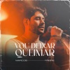 Vou Deixar Queimar - Single