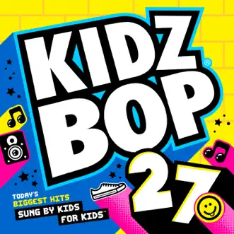 Kidz Bop 27 by KIDZ BOP Kids album reviews, ratings, credits