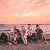 When the World is Ending - Single