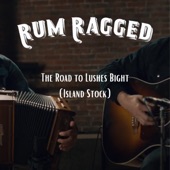 Rum Ragged - The Road to Lushes Bight (Island Stock)