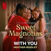 With You (From the Netflix Series "Sweet Magnolias") - Single