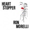 Heart Stopper - Ron Morelli lyrics