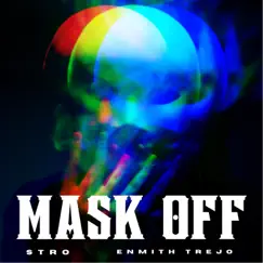 Mask Off (feat. Enmith Trejo) - Single by Stro album reviews, ratings, credits