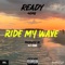 Ride My Wave (feat. Dj One) - Ready lyrics