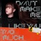 Don't Make Me Like You Too Much - Priscilla Abby lyrics