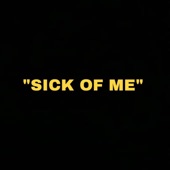 'Sick of Me' artwork