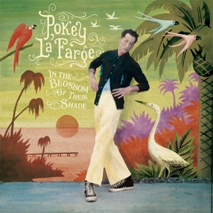 Pokey Lafarge - In The Blossom Of Their Shade - Zortam Music