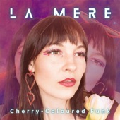 LA MERE - Cherry-Coloured Funk