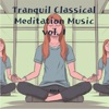 Tranquil Classical Meditation Music vol. 1, 2023