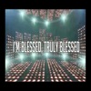 I'm Blessed, Truly Blessed - Single