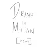 Drunk in Milan (demo) - Single album lyrics, reviews, download