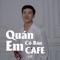 Quán Em Có Bán Café (Remix) artwork