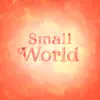 Small world - Single album lyrics, reviews, download