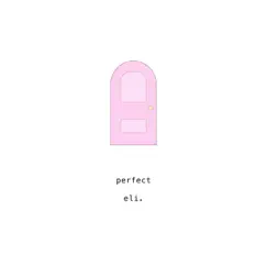 Perfect - Single by Eli. album reviews, ratings, credits