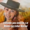 Cantando para América y el Mundo Con Esther Marisol